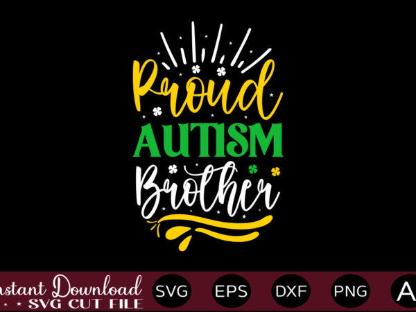 Proud autism brother t shirt design,autism svg bundle, autism awareness svg, autism quote svg, au-some svg, autism mom svg, puzzle svg, autism ribbon svg, instant download,autism svg bundle, autism awareness