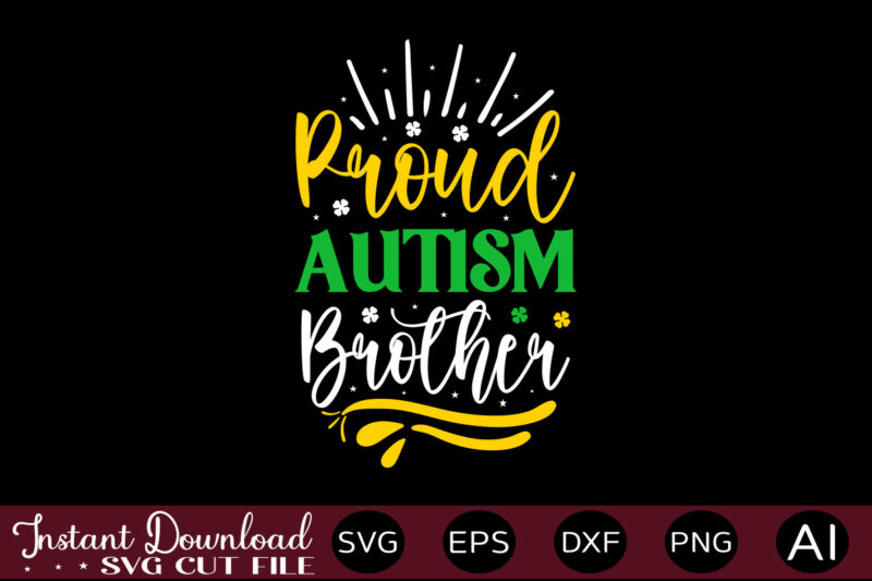 Proud Autism Brother t shirt design,Autism Svg Bundle, Autism Awareness Svg, Autism Quote Svg, Au-Some Svg, Autism Mom Svg, Puzzle Svg, Autism Ribbon Svg, Instant Download,Autism Svg Bundle, Autism Awareness