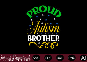 Proud Autism Brother 1 t shirt design,Autism Svg Bundle, Autism Awareness Svg, Autism Quote Svg, Au-Some Svg, Autism Mom Svg, Puzzle Svg, Autism Ribbon Svg, Instant Download,Autism Svg Bundle, Autism