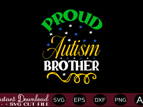 Proud autism brother 1 t shirt design,autism svg bundle, autism awareness svg, autism quote svg, au-some svg, autism mom svg, puzzle svg, autism ribbon svg, instant download,autism svg bundle, autism