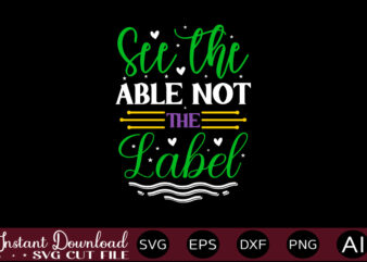 See The Able Not The Label t shirt design,Autism Svg Bundle, Autism Awareness Svg, Autism Quote Svg, Au-Some Svg, Autism Mom Svg, Puzzle Svg, Autism Ribbon Svg, Instant Download,Autism Svg