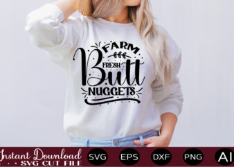 Farm Fresh Butt Nuggets 1 t shirt design,Farmhouse Sign Svg, Porch Svg, Farmhouse SVG Bundle, Family Quotes Svg, Farmhouse Style Wall Art, Farmhouse Quotes Svg Bundle,Farmhouse Sign ,Farmhouse Kitchen Svg