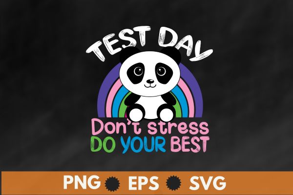 Test day don’t stress do your best panda mom shirt, Funny Teacher, Testing Day T-Shirt design vector, motivational, testing, day, shirt, teacher, t-shirt design vector, panda, rainbow,