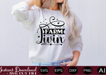 Farm Livin t shirt design,Farmhouse Sign Svg, Porch Svg, Farmhouse SVG Bundle, Family Quotes Svg, Farmhouse Style Wall Art, Farmhouse Quotes Svg Bundle,Farmhouse Sign ,Farmhouse Kitchen Svg Bundle, Kitchen Sign