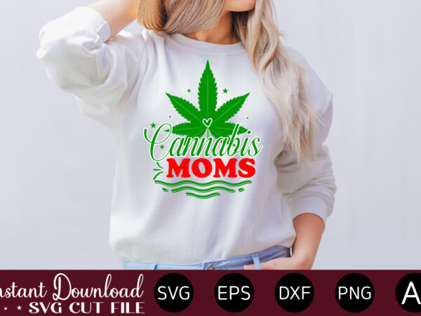 Cannabis moms t-shirt design,huge weed svg bundle, weed tray svg, weed tray svg, rolling tray svg, weed quotes, sublimation, marijuana svg bundle, silhouette, png ,cannabis png designs, bundle png file,