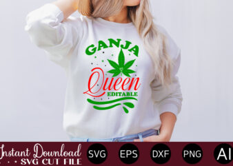 Ganja Queen Editable t-shirt design,Huge Weed SVG Bundle, Weed Tray SVG, Weed Tray svg, Rolling Tray svg, Weed Quotes, Sublimation, Marijuana SVG Bundle, Silhouette, png ,Cannabis Png Designs, Bundle Png