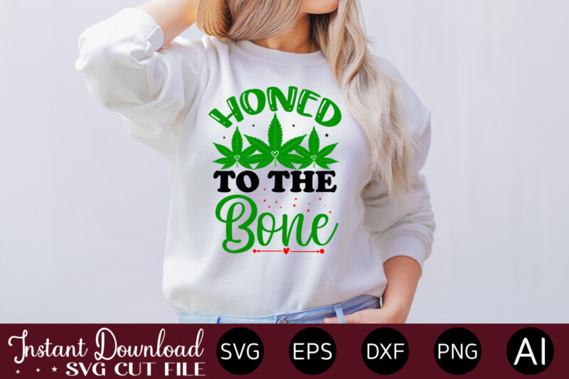 Honed To The Bone t-shirt design,Huge Weed SVG Bundle, Weed Tray SVG, Weed Tray svg, Rolling Tray svg, Weed Quotes, Sublimation, Marijuana SVG Bundle, Silhouette, png ,Cannabis Png Designs, Bundle