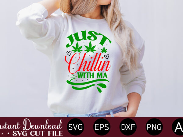 Just chillin with ma t-shirt design,huge weed svg bundle, weed tray svg, weed tray svg, rolling tray svg, weed quotes, sublimation, marijuana svg bundle, silhouette, png ,cannabis png designs, bundle