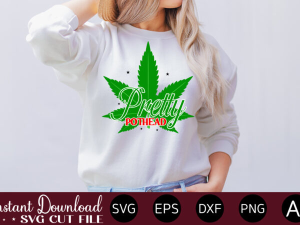 Pretty pothead t-shirt design,huge weed svg bundle, weed tray svg, weed tray svg, rolling tray svg, weed quotes, sublimation, marijuana svg bundle, silhouette, png ,cannabis png designs, bundle png file,