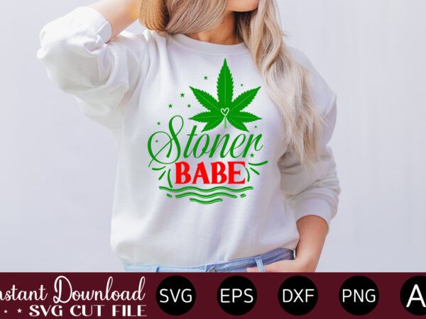 Stoner babe t-shirt design,huge weed svg bundle, weed tray svg, weed tray svg, rolling tray svg, weed quotes, sublimation, marijuana svg bundle, silhouette, png ,cannabis png designs, bundle png file,