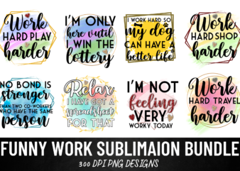 Funny Work Sublimation bundle,Funny quotes Sublimation bundle t shirt graphic design