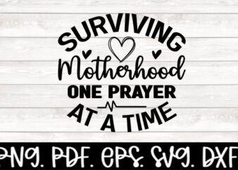 Surviving Motherhood One Prayer At A Time t shirt template vector