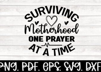 Surviving motherhood one prayer at a time