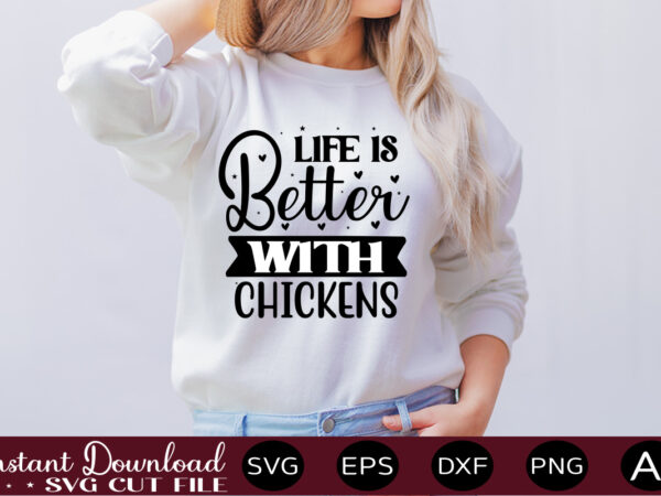 Life is better with chickens t shirt design,farmhouse sign svg, porch svg, farmhouse svg bundle, family quotes svg, farmhouse style wall art, farmhouse quotes svg bundle,farmhouse sign ,farmhouse kitchen svg