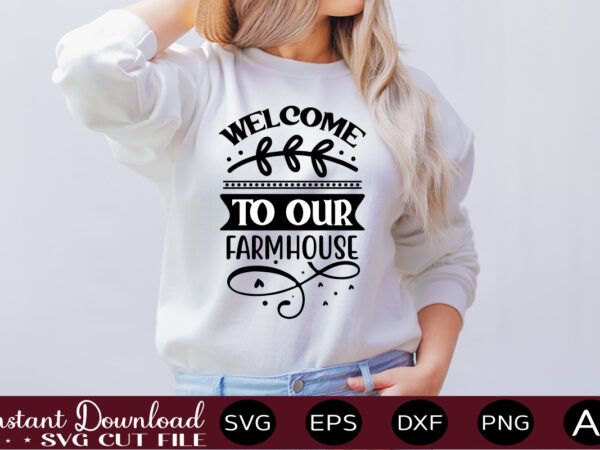 Welcome to our farmhouse t shirt design,farmhouse sign svg, porch svg, farmhouse svg bundle, family quotes svg, farmhouse style wall art, farmhouse quotes svg bundle,farmhouse sign ,farmhouse kitchen svg bundle,