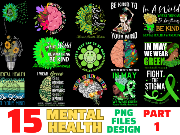 15 mental health shirt designs bundle for commercial use part 1, mental health t-shirt, mental health png file, mental health digital file, mental health gift, mental health download, mental health design