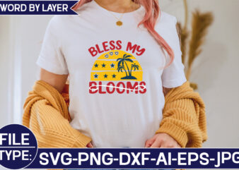 Bless My Blooms SVG Cut File t shirt template