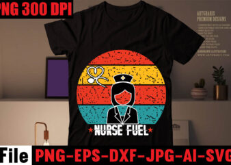 Nurse Fuel T-shirt Design,Nurse Are The Heart Healthcare T-shirt Design,Keep calm im a Nurse T-shirt Design ,Nurse SVG Bundle, Nurse Quotes SVG, Doctor Svg, Nursing Svg, Nurse Svg Heart,I Thought