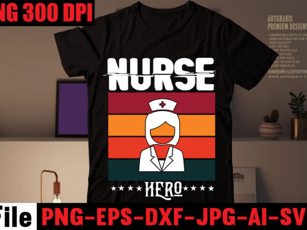Nurse hero t-shirt design,keep calm im a nurse t-shirt design ,nurse svg bundle, nurse quotes svg, doctor svg, nursing svg, nurse svg heart,i thought unicorns were more fluffy t-shirt design,word
