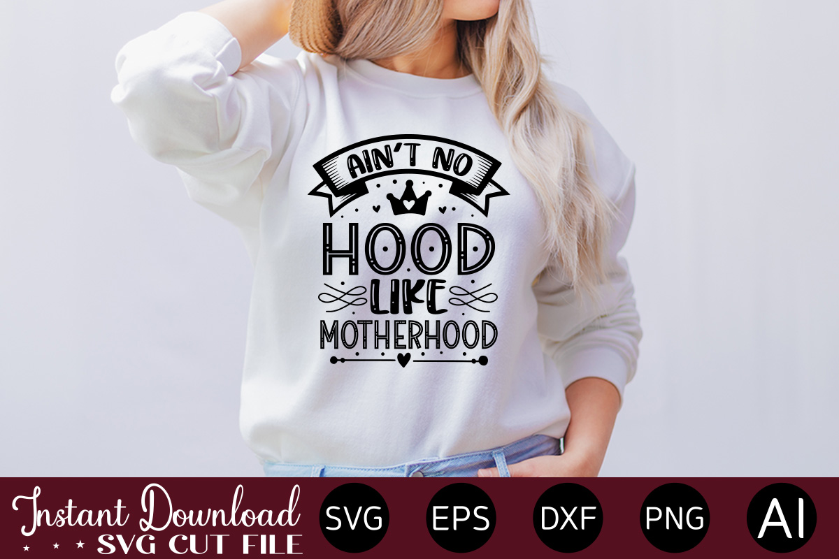 Aint no hood sales like motherhood shirt