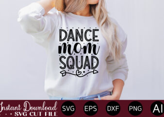 Dance Mom Squad t shirt design,Plotter File World’s Best Mom, Mother’s Day, SVG, DXF, PNG, Bundle, Gift, German,Funny Mother Svg Bundle, Mother’s Day Svg, Mom Svg, Digital Files, Happy Mother’s