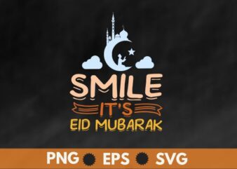 Smile its Eid Mubarak, Muslim Eid Mubarak Islamic Ramadan T-Shirt design vector, eid, mubarak, ramadan, alfitr, kareem, tee, happy, karim, t-shirt, legends,eid mubarak
