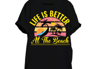 Life Is Better At The Beach T-shirt