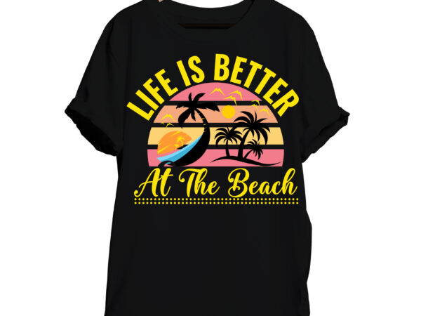 Life is better at the beach t-shirt