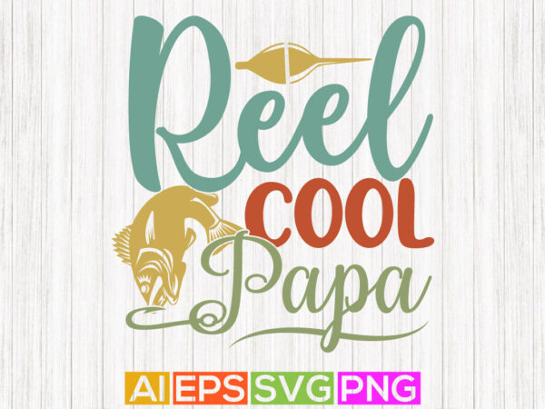 Reel cool papa graphic shirt, animals wildlife gift for dad, funny dad and fishing shirt design