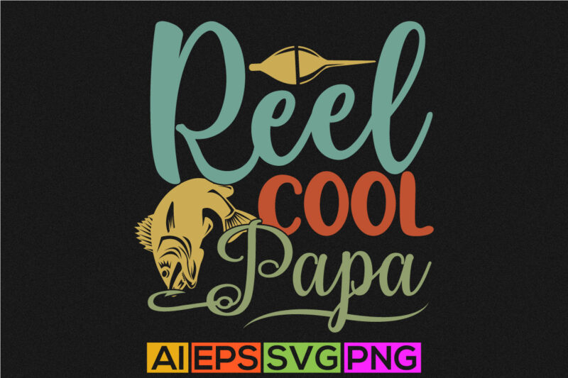 Reel Cool Papa Graphic Shirt, Animals Wildlife Gift For Dad, Funny Dad And Fishing Shirt Design