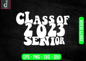 CLASS OF 2023 SENIOR svg design,Graduation 2023 SVG PNG Bundle,svg Sublimation