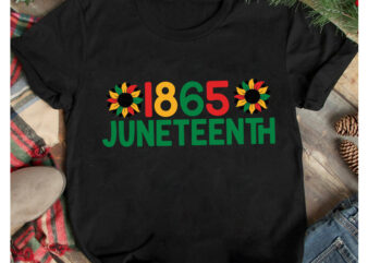 1865 Juneteenth T-Shirt Design, 1865 Juneteenth SVG Cut File, 40 Juneteenth SVG PNG bundle, juneteenth sublimation png, Free-ish, Black History svg png, juneteenth is my independence day, juneteenth svg,Juneteenth svg