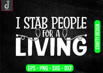 I stab people for a living svg design, doctor svg bundle design, cut files