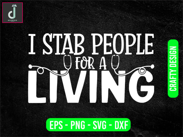 I stab people for a living svg design, doctor svg bundle design, cut files