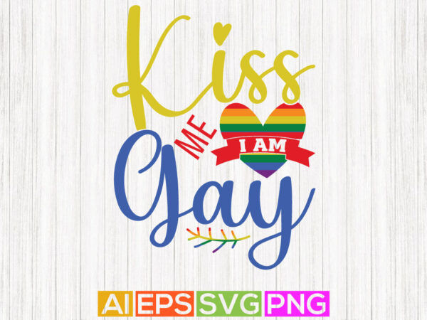 Kiss me i am gay, happy birthday heart gift, pride parade handwritten graphic shirt