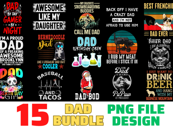 15 dad shirt designs bundle for commercial use, dad t-shirt, dad png file, dad digital file, dad gift, dad download, dad design