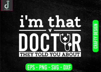 I’m that doctor they told you about svg design, doctor svg bundle design, cut files