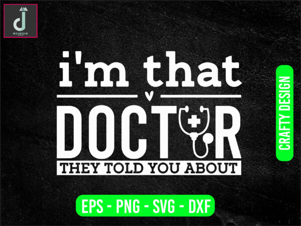 I’m that doctor they told you about svg design, doctor svg bundle design, cut files