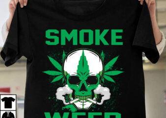 Smoke Weed T-shirt Design, Search Keyword Weed T-Shirt Design , Cannabis T-Shirt Design, Weed SVG Bundle , Cannabis Sublimation Bundle , ublimation Bundle , Weed svg, stoner svg bundle, Weed