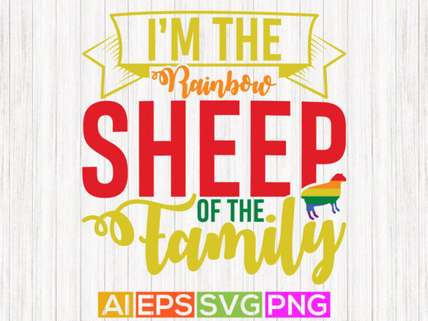 I’m the rainbow sheep of the family, pride isolated quotes design, sheep lover pride design template
