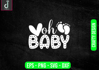 Oh baby svg design, baby svg bundle design, cut files