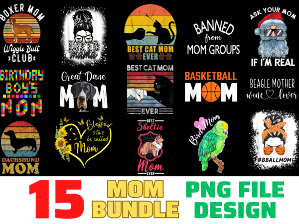 15 mom shirt designs bundle for commercial use, mom t-shirt, mom png file, mom digital file, mom gift, mom download, mom design