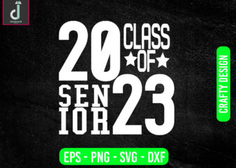 Class of 2023 Senior svg design,Senior Class of 2023, Svg Png Dxf Eps,Back to School svg