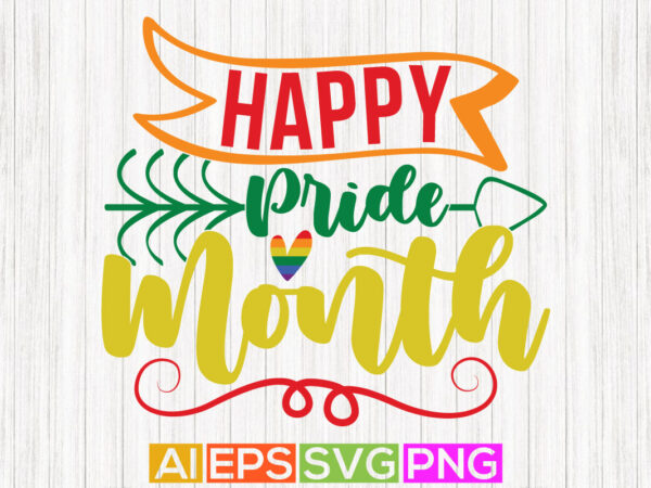 Happy pride month graphic tees, pride lover greeting arts