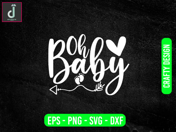 Oh baby svg design, baby svg bundle design, cut files