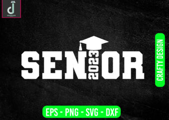 SENIOR 2023 svg design,Seniors 23 SVG , Graduation class of 2023 svg
