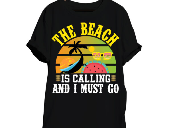 The beach is calling and i must go t-shirt