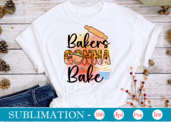 Bakers Gonna Bake Sublimation, funny Kitchen sublimation Bundle, Kitchen Png, Kitchen Quote Png, Cooking Png Baking Png, Kitchen Towel Png, Cooking Png, Funny Kitchen Png, Kitchen Sign Funny Kitchen Sublimation t shirt template