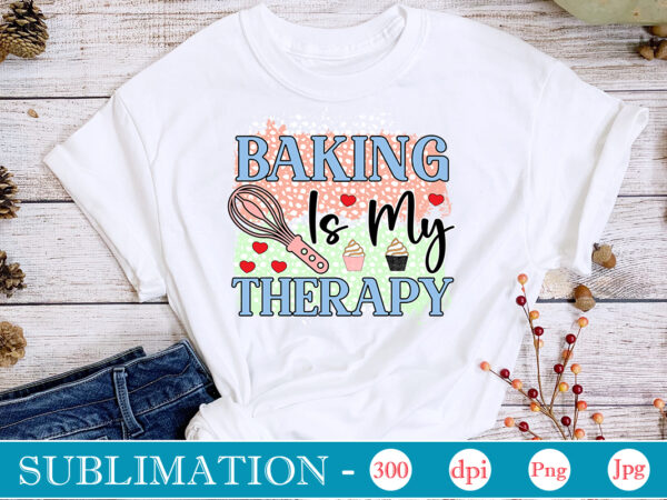 Baking is my therapy sublimation, funny kitchen sublimation bundle, kitchen png, kitchen quote png, cooking png baking png, kitchen towel png, cooking png, funny kitchen png, kitchen sign funny kitchen t shirt template