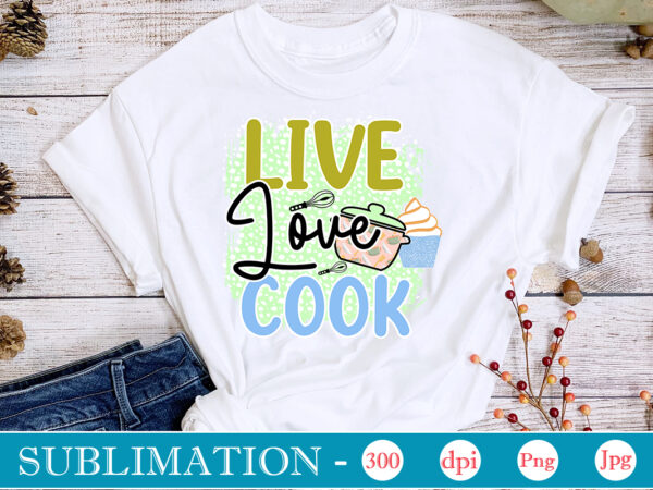 Live love cook sublimation, funny kitchen sublimation bundle, kitchen png, kitchen quote png, cooking png baking png, kitchen towel png, cooking png, funny kitchen png, kitchen sign funny kitchen sublimation t shirt vector graphic Live love cook sublimation, funny kitchen sublimation bundle, kitchen png, kitchen quote png, cooking png baking png, kitchen towel png, cooking png, funny kitchen png, kitchen sign funny kitchen sublimation t shirt vector graphic